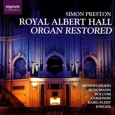 Simon PrestonRoyal Albert Hall Organ Restored