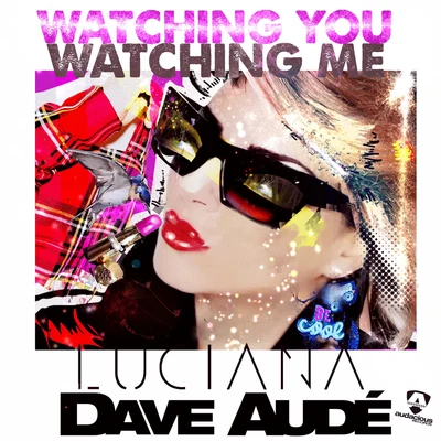 Dave Audé/Keala SettleWatching You Watching Me