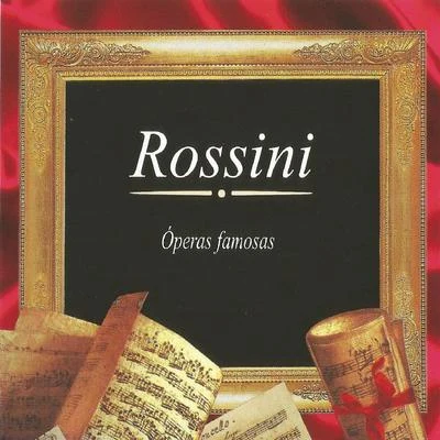 Gioacchino RossiniRossini, Óperas Famosas