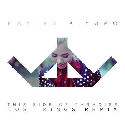 Hayley KiyokoThis Side Of Paradise (Lost Kings Remix)