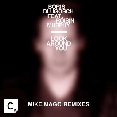 Boris DlugoschLook Around You(Mike Mago Remix)