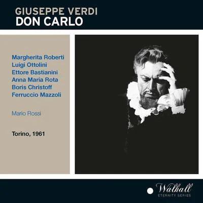 Vienna Philharmonic/Mario Rossi/Boris Karloff/Orchestra Sinfonica Nazionale della RAI di MilanoVERDI, G.: Don Carlo [Opera] (Roberti, Ottolini, Bastianini, RAI Chorus and Orchestra, Rossi) (1961)