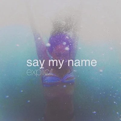 SAYMYNAME/Henry FongExplicit