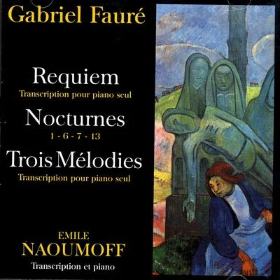 Emile NaoumoffGabriel Fauré - Requiem, Nocturnes, Trois Melodies