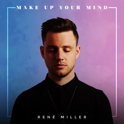 Renè MillerMake up Your Mind