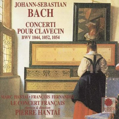 Pierre HantaïJ. S. Bach: Harpsichord Concertos, BWV 1044, 1052 & 1054, Preludes and Fugues, BWV 880 & 892