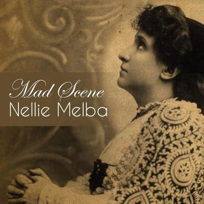 Nellie MelbaMad Scene