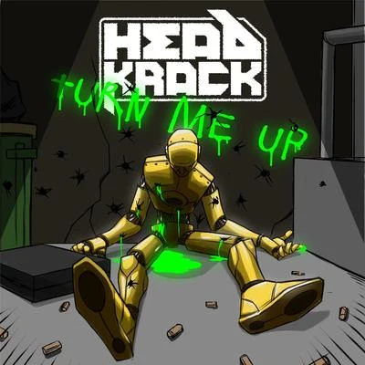 HeadkrackTurn Me Up