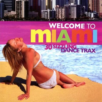 Juan MaganWelcome to Miami : 30 Sizzling Dance Trax