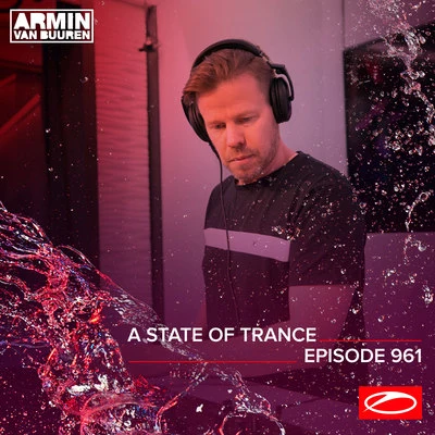 Ferry Corsten/Solis & Sean TrubyASOT 961 - A State Of Trance Episode 961