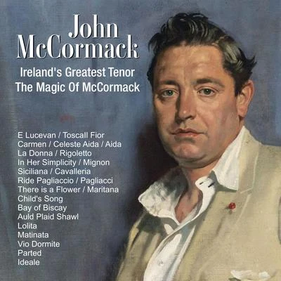 John McCormackGiuseppe VerdiErnest LyonsIrelands Greatest Tenor ; The Magic Of McCormack