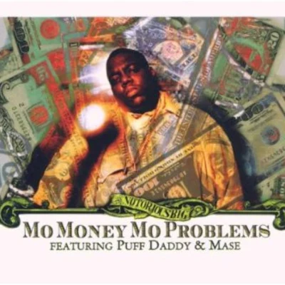 The Notorious B.I.G.Mo Money Mo Problems (Feat. Puff Daddy & Mase)