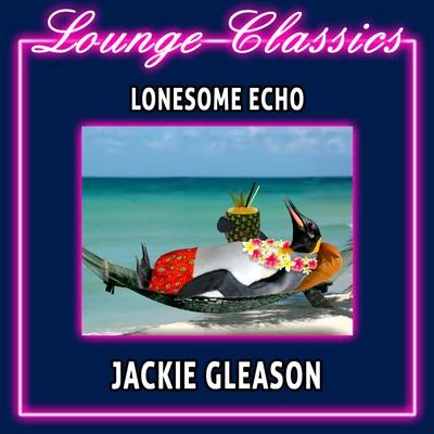 Jackie Gleason/LiberaceLounge Classics - Lonesome Echo