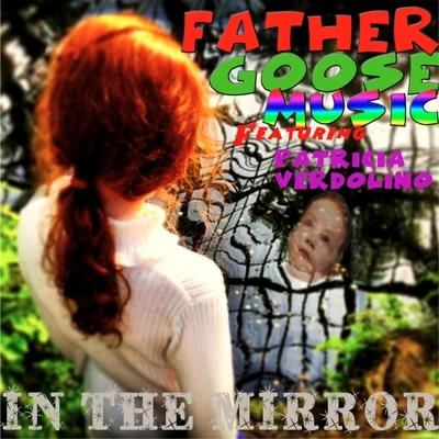 Father Goose MusicIn the Mirror (feat. Patricia Verdolino)