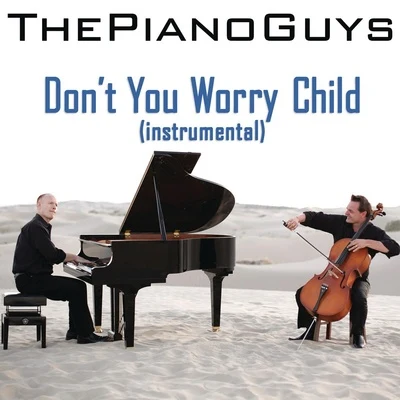 The Piano GuysDont You Worry Child