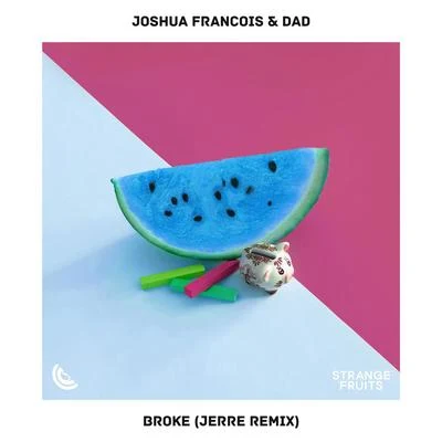 Joshua FrancoisDADBroke (Jerre Remix)