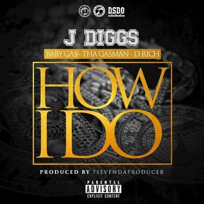 J1m C2le/J Diggs/Pablo Skywalkin/Stunna KidHow I Do (feat. Baby Gas, Tha Gasman, D Rich)