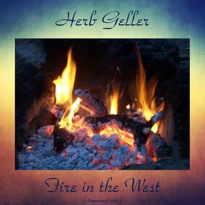 Herb GellerFire in the West (Analog Source Remaster 2016)