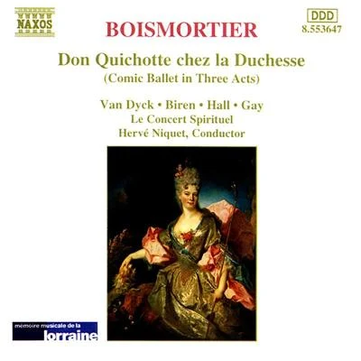 Marie Lenormand/Le Concert Spiritue/Hervé Niquet/Hélène Guilmette/Tassis Christoyannis/Jean TeitgenBOISMORTIER: Don Quichotte chez la Duchesse (Don Quixote at the Duchess)