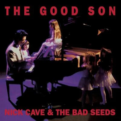 Nick Cave & the Bad SeedsThe Good Son (2010 Digital Remaster)