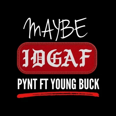 Jlb. Hood/PyntMaybe IDGAF (feat. Young Buck)