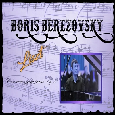 Boris BerezovskyBoris Berezovsky, Liszt, Conciertos para piano 1 y 2