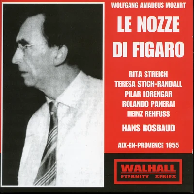 Derrik Olsen/Ludwig Bus/Otto Voigt/Kraft-Thorwald Dilloo/Sepp Fackler/Leo Koscielny/Hans Rosbaud/Jeanne Héricard/Hans Lemser/Willy BlattermannMOZART, W.A.: Nozze di Figaro (Le) [Opera] (Panerai, Streich, Rehfuss, Ensemble Vocal de Paris, Paris Conservatoire Orchestra, Rosbaud) (1955)