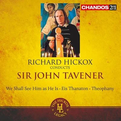 Richard Hickox/Northern Sinfonia/Peter HurfordTAVENER, J.: We shall see him as he isEis ThanatonTheophany (Hickox)