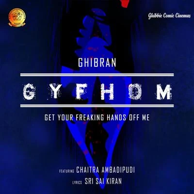 Aravind Srinivas/Ghibran/Sarath SanthoshGet Your Freaking Hands off Me (From "Get Your Freaking Hands off Me - Telugu (GYFHOM)")