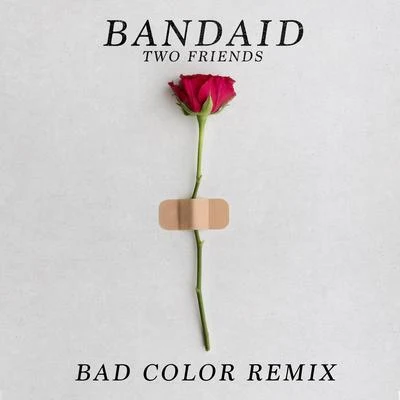 Two FriendsBandaid (Bad Color Remix)