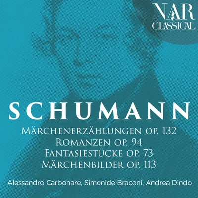 Andrea DindoAlessandro CarbonareSchumann: Märchenerzählungen, Romanzen, Fantasiestücke & Märchenbilder