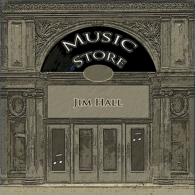 Jim HallMusic Store