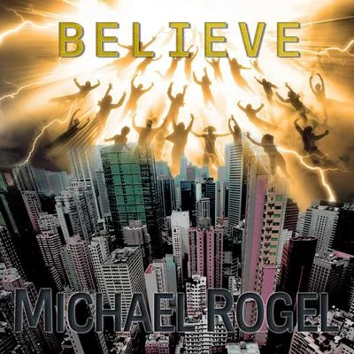 Michael RogelBelieve