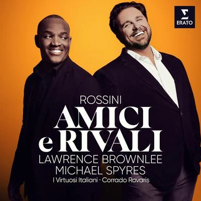 I Virtuosi ItalianiCorrado RovarisMichael SpyresLawrence BrownleeAmici e Rivali - Rossini: La donna del lago, Act 2: "Qual pena in me già desta" (Uberto, Rodrigo, Elena)