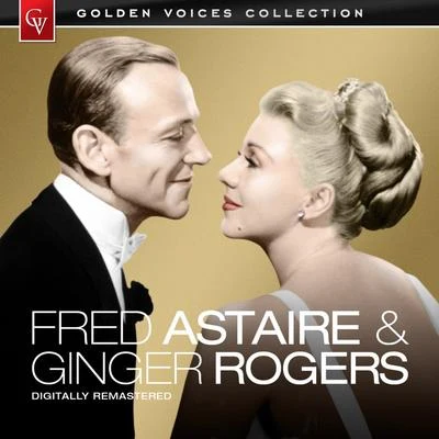 Fred AstaireGolden Voices - Fred Astaire & Ginger Rogers (Remastered)