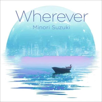 鈴木みのりWherever