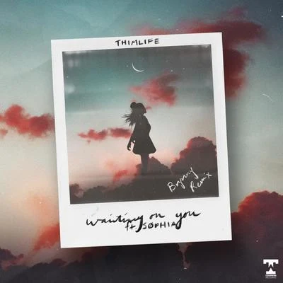 ThimLifeWaiting On You (feat. SØPHIA) (Brynny Remix)