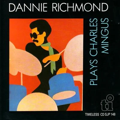 Hugh Lawson/Jimmy Knepper/Dannie Richmond/George Adams/Mike RichmondDannie Richmond Plays Charles Mingus