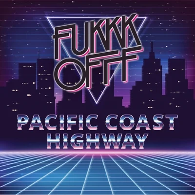 Fukkk Offf/Oddity/NaeleckPacific Coast Highway