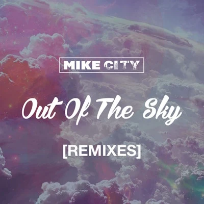 Mike CityBooker TOut of the Sky (Remixes)