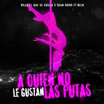 Villa el Que Se GuillaA Quien No Le Gustan las Putas (feat. Ñejo)