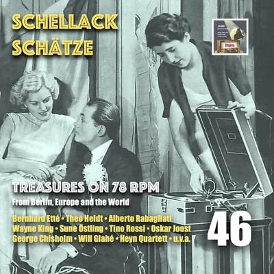 Ewald WalterSchellack Schätze - Treasures on 78 rpm from Berlin, Europe and the World, Vol. 46