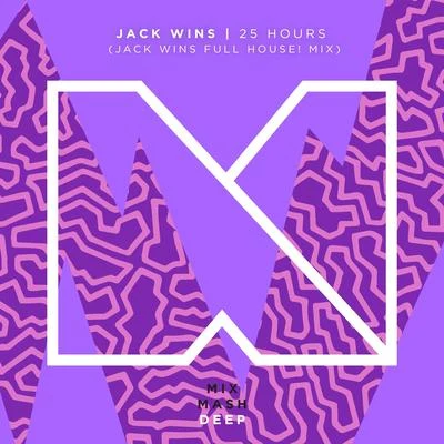 Jack WinsWankelmut25 Hours (Jack Wins Full House! Mix)