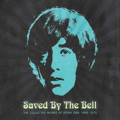 Robin GibbSaved By The Bell (The Collected Works Of Robin Gibb 1968-1970)