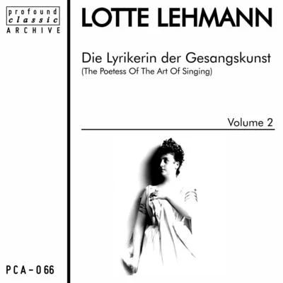 Lotte LehmannDie Lyrikerin der Gesangskunst, Vol. 2