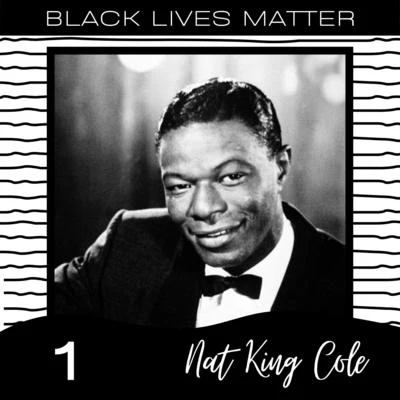 Nat King ColeBlack Lives Matter Vol. 1