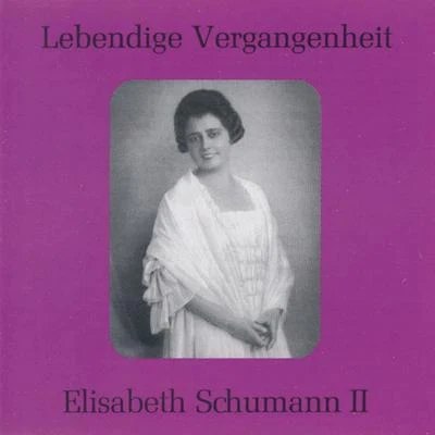 Ernest Lush/Elisabeth SchumannLebendige Vergangenheit - Elisabeth Schumann (Vol.2)