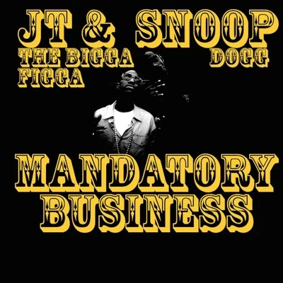 JT the Bigga FiggaMandatory Business (feat. Daz Dillinger)