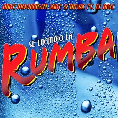 Mike Moonnight/BigstarSe Encendio la Rumba Feat. El Naci