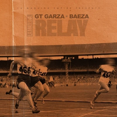 GT Garza/Kap G/BaezaRelay (feat. Baeza)